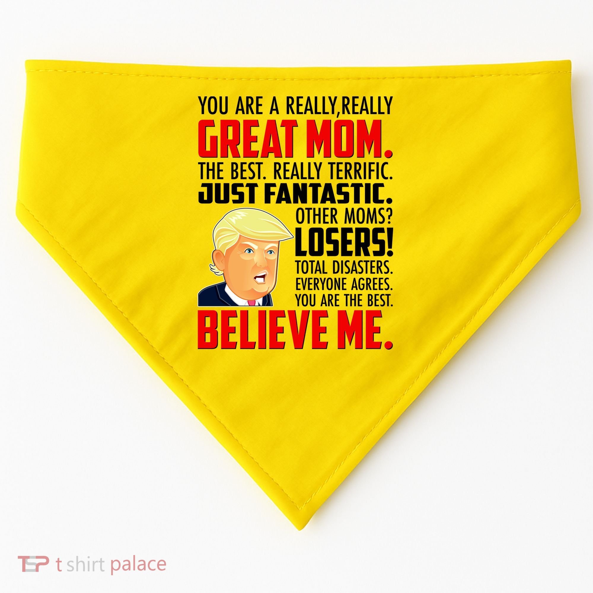 Trump You Are A Really Really Great Mom USA-Made Doggie Bandana
