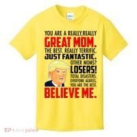 Trump You Are A Really Really Great Mom Kids T-Shirt thumb 0