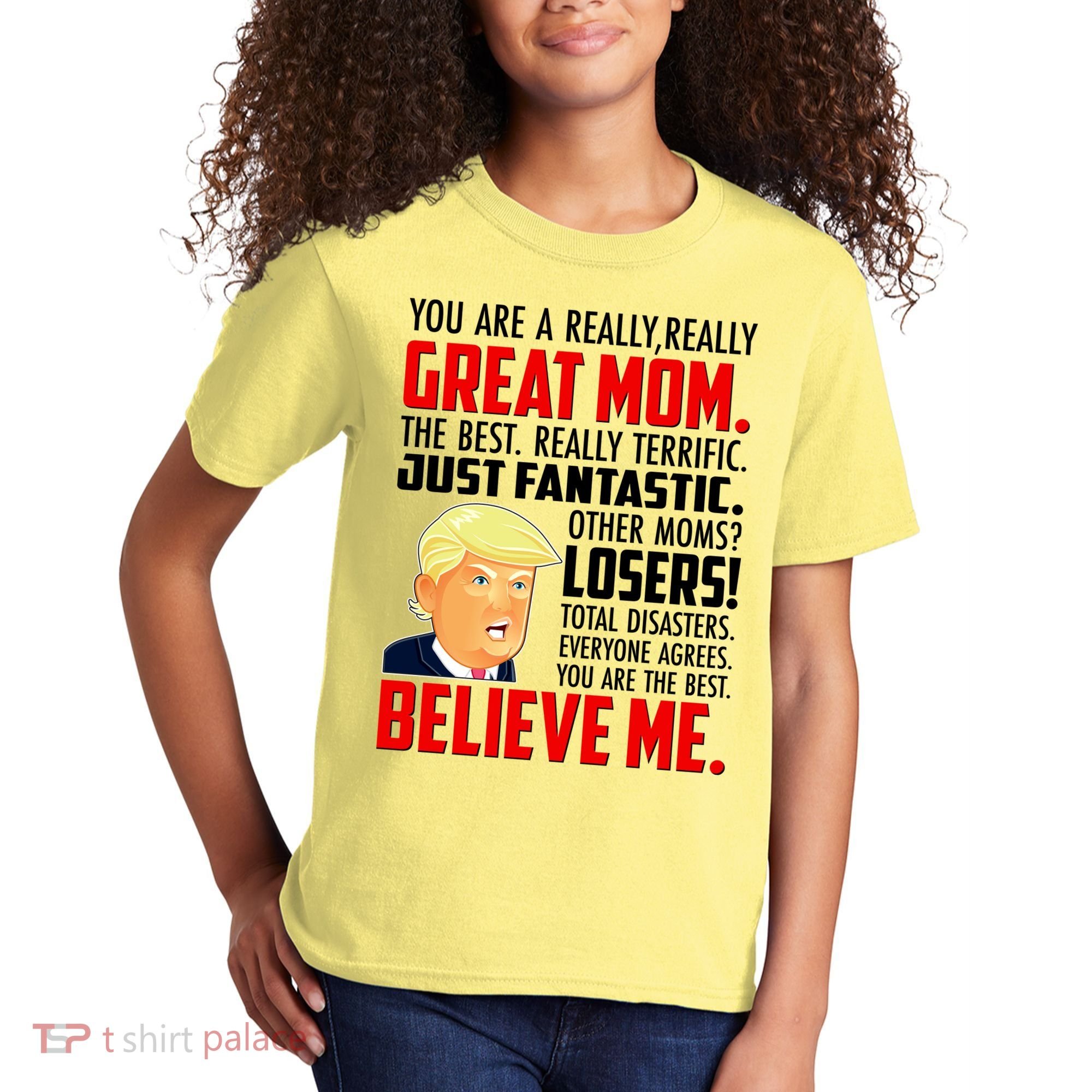 Trump You Are A Really Really Great Mom Kids T-Shirt