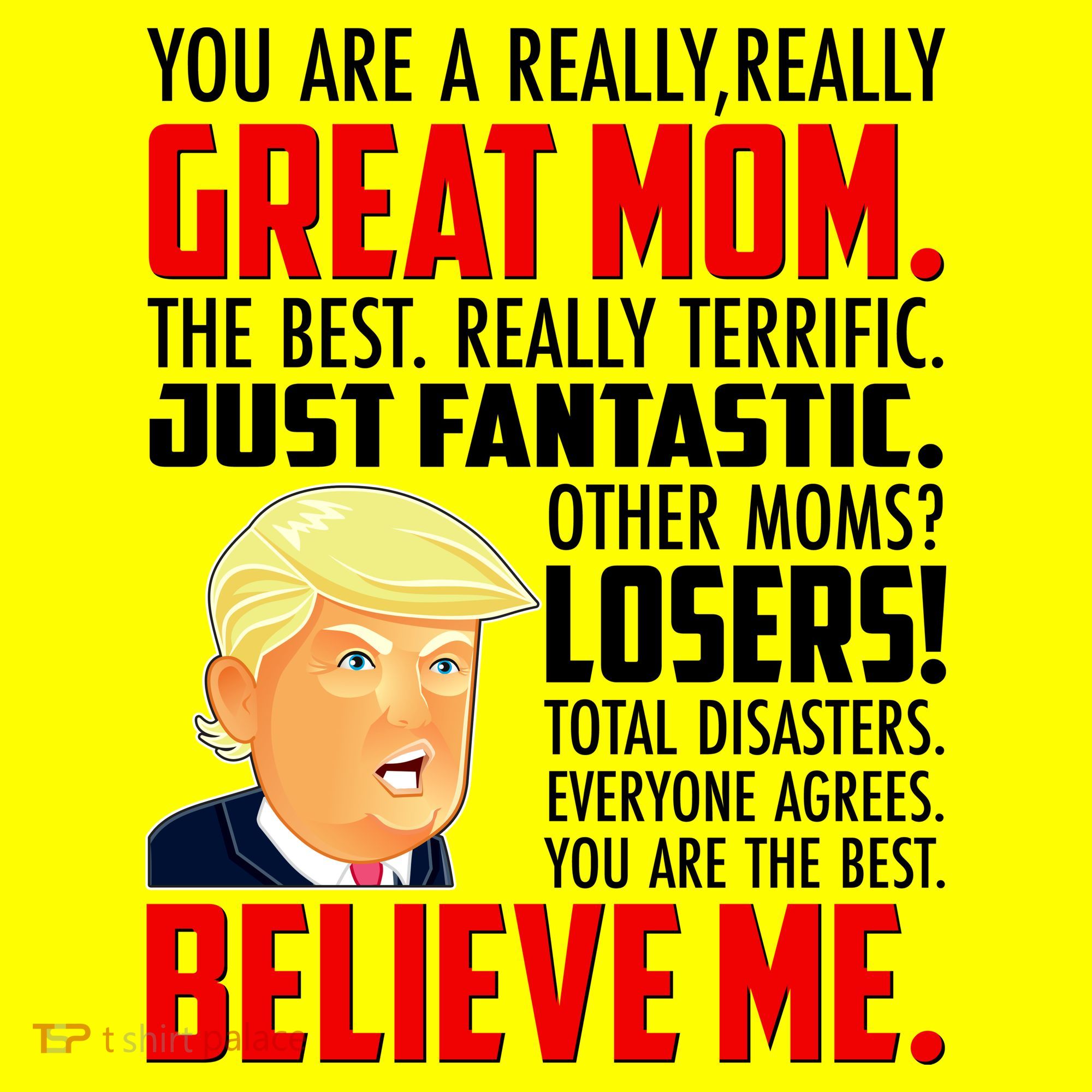 Trump You Are A Really Really Great Mom Kids T-Shirt