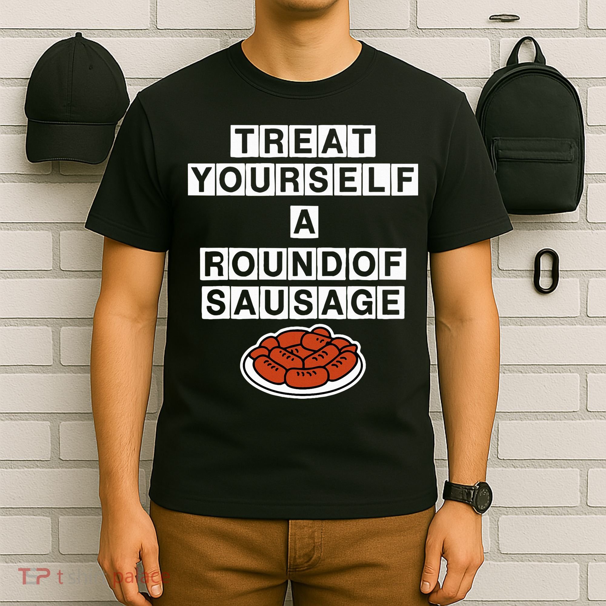 Treat Yourself A Round Of Sausage T-Shirt