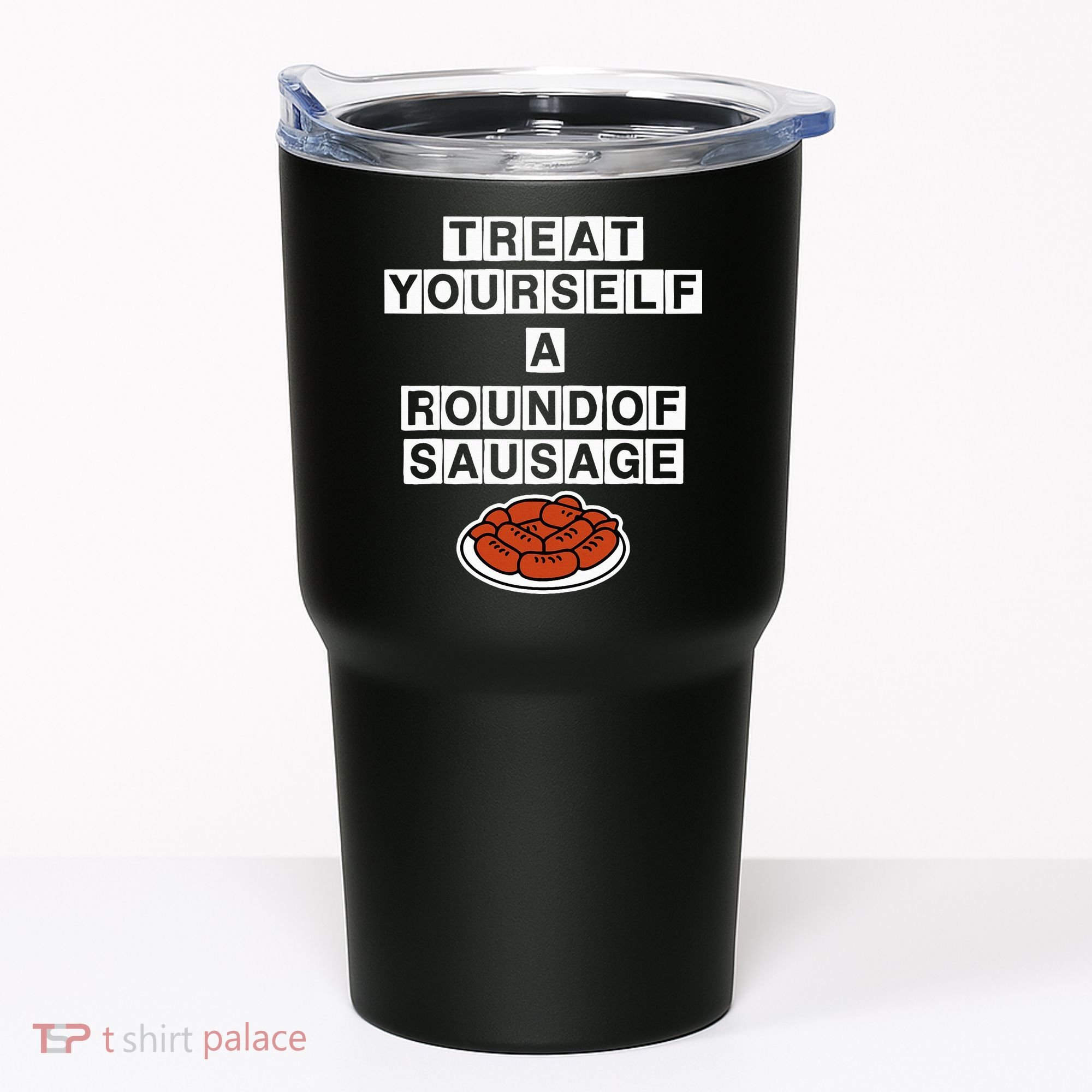 Treat Yourself A Round Of Sausage Tumbler