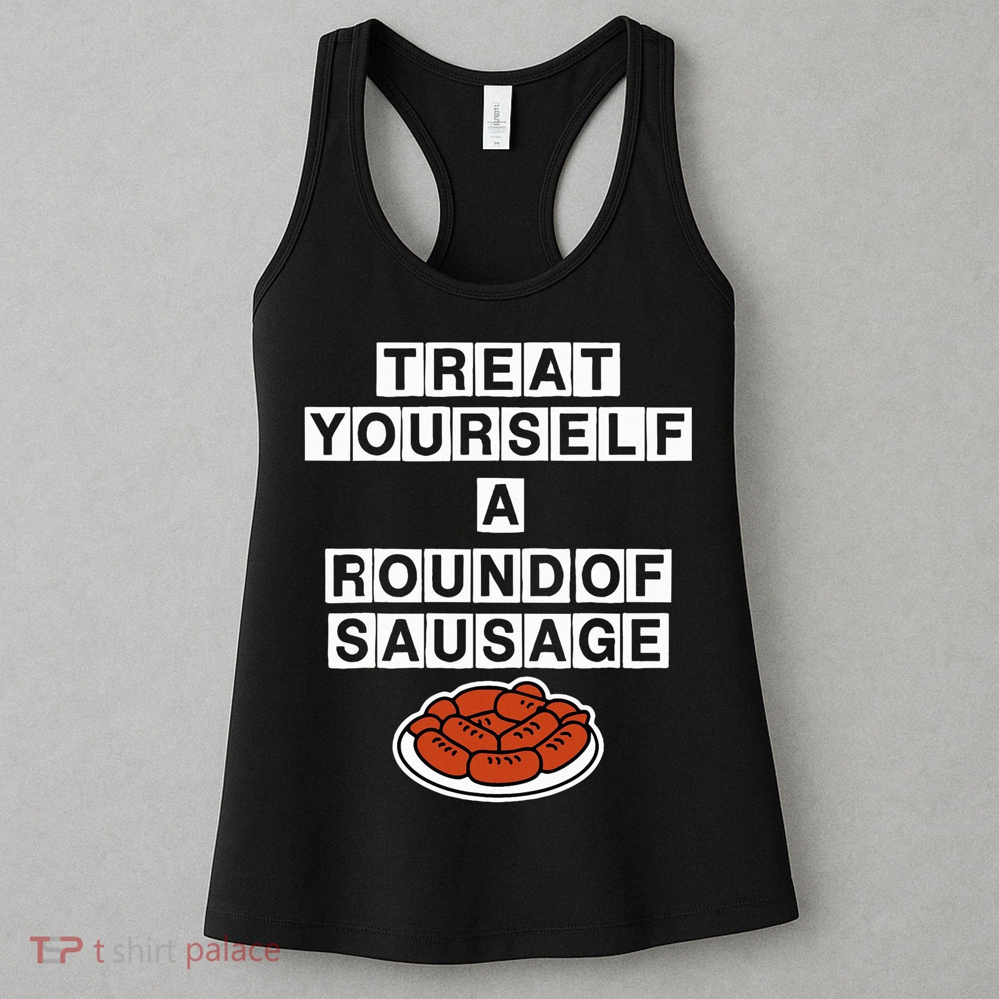 Treat Yourself A Round Of Sausage Women's Tank Top