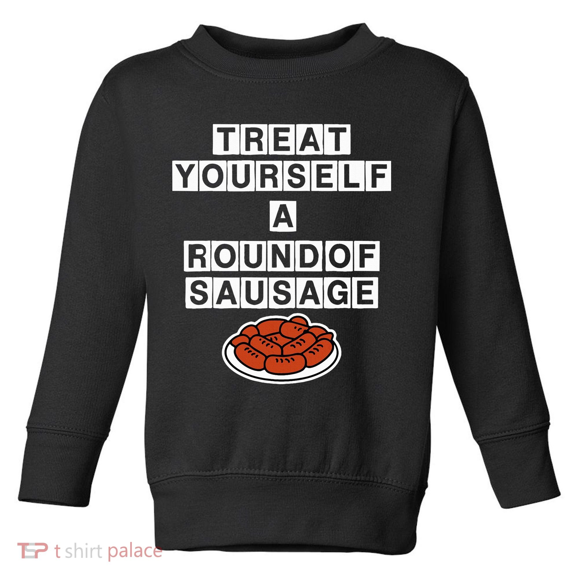 Treat Yourself A Round Of Sausage Toddler Sweatshirt