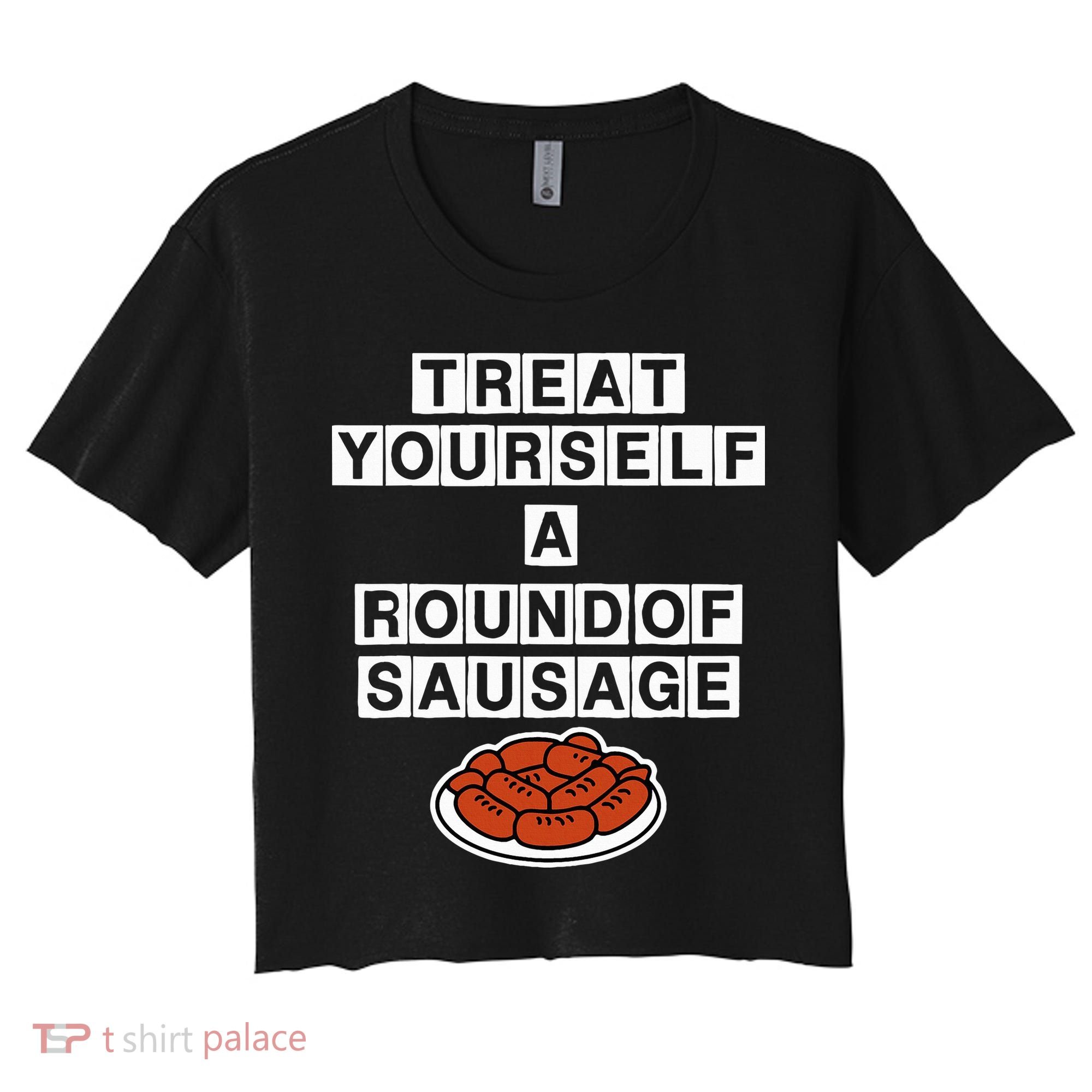 Treat Yourself A Round Of Sausage Women's Crop Top Tee
