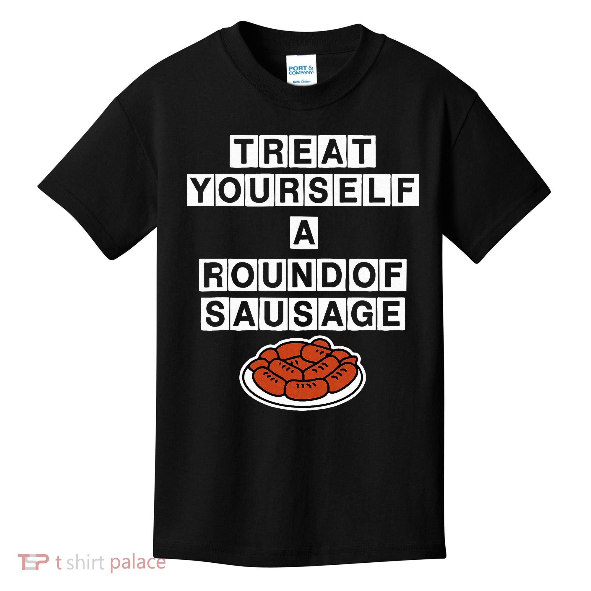 Treat Yourself A Round Of Sausage Kids T-Shirt