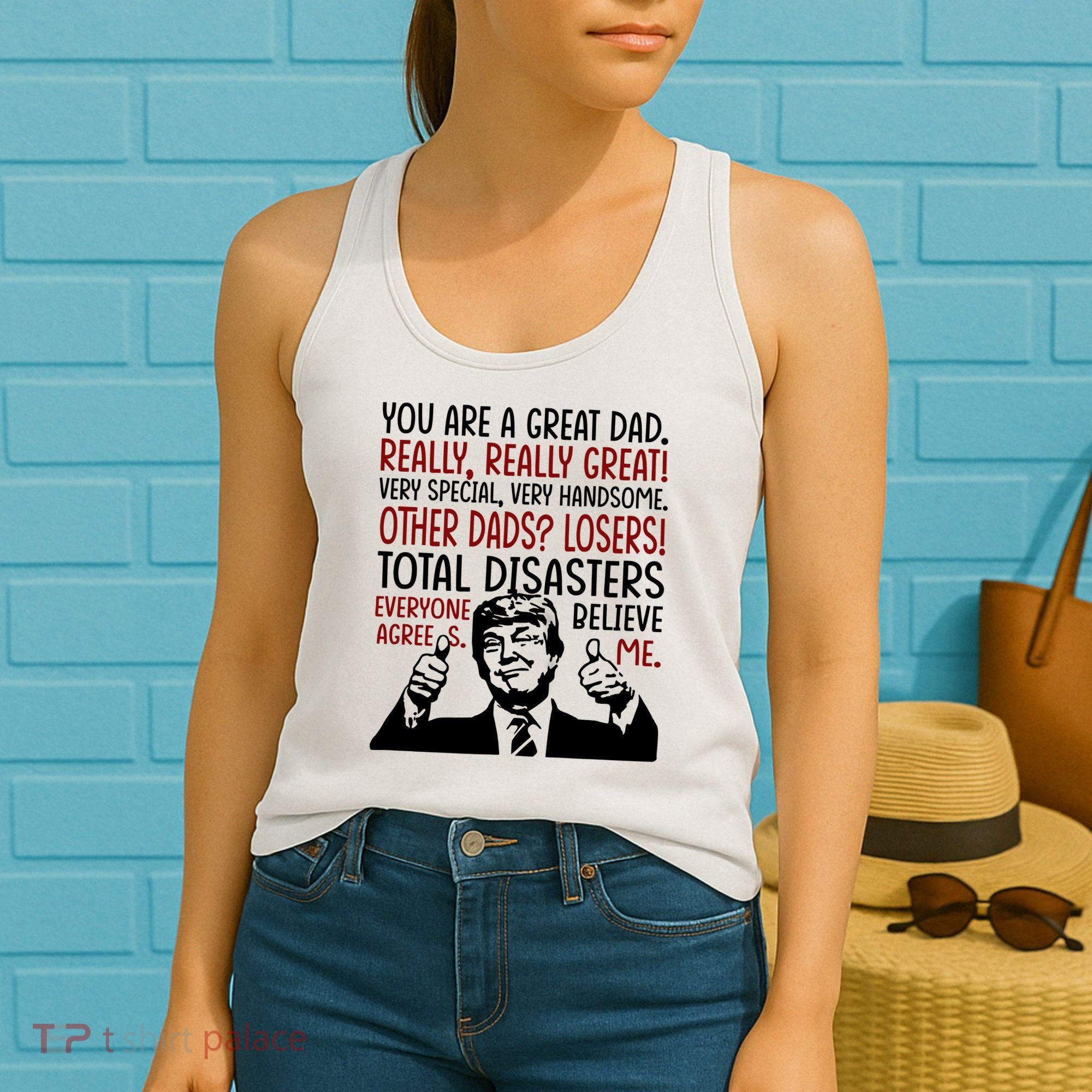 Trump You Are A Great Dad Donald Trump Dad Funny Trump Fathers Day Women's Tank Top
