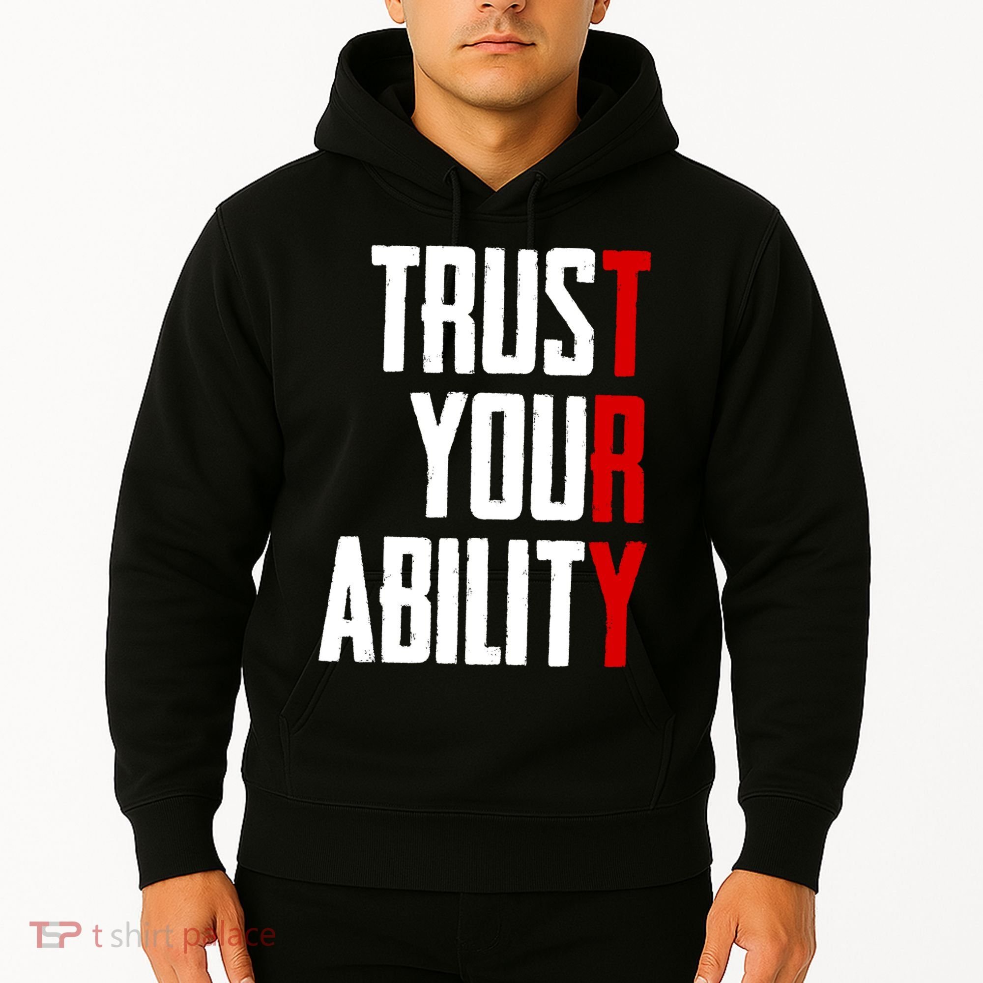 Trust Your Ability Try Hoodie