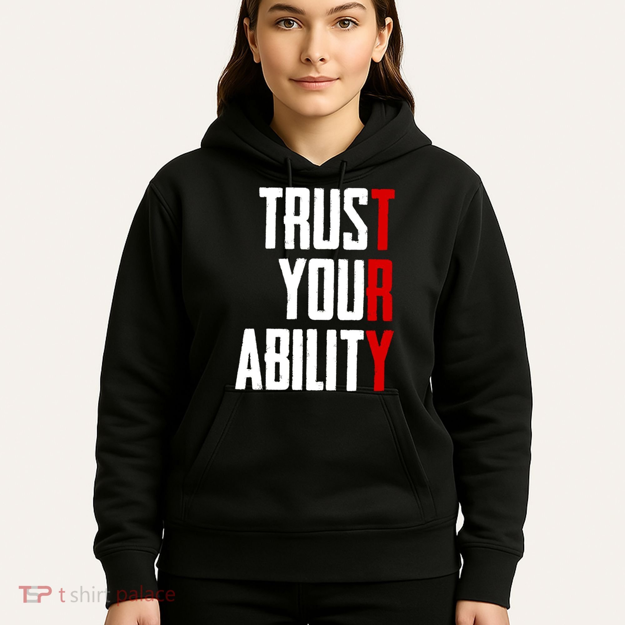 Trust Your Ability Try Hoodie