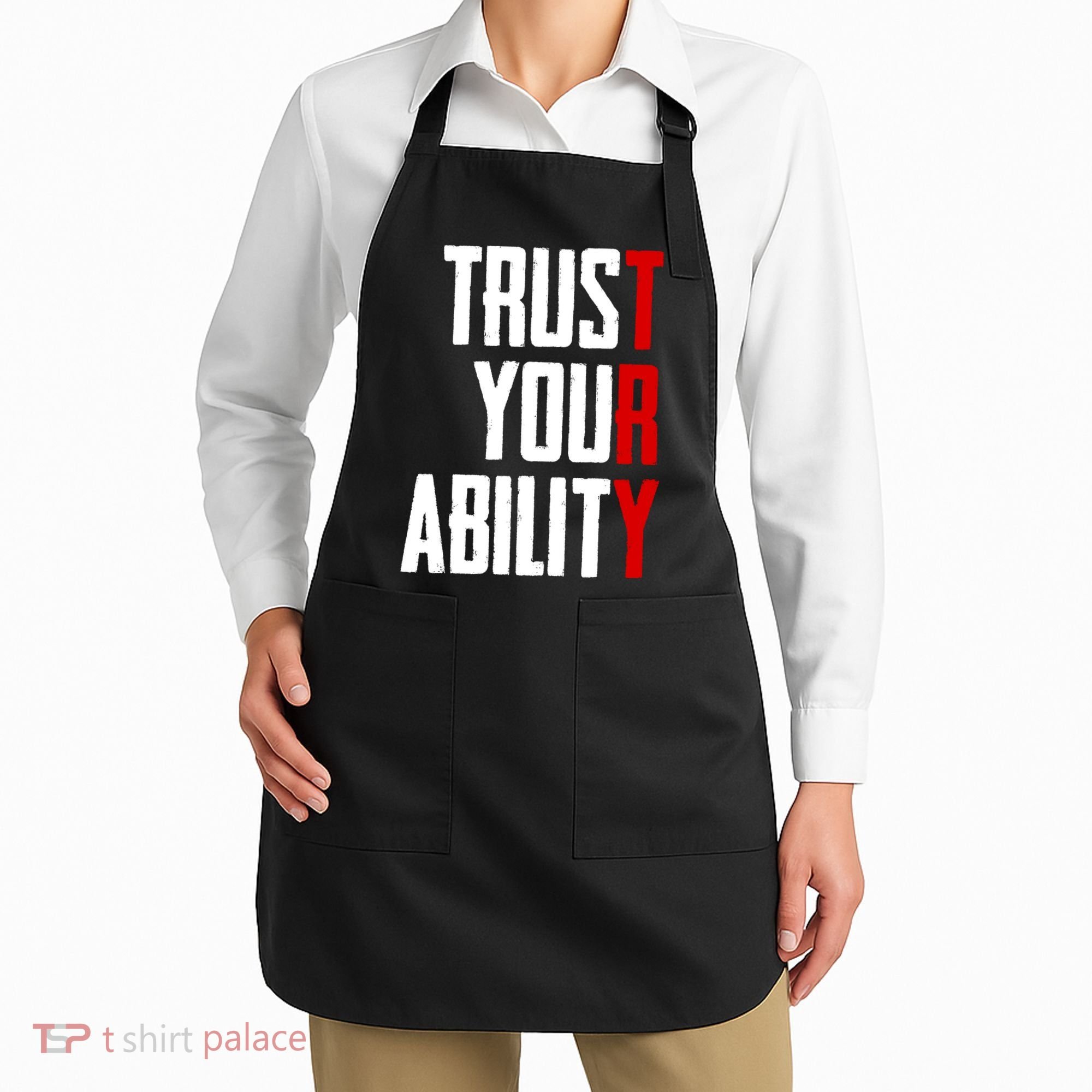 Trust Your Ability Try Apron