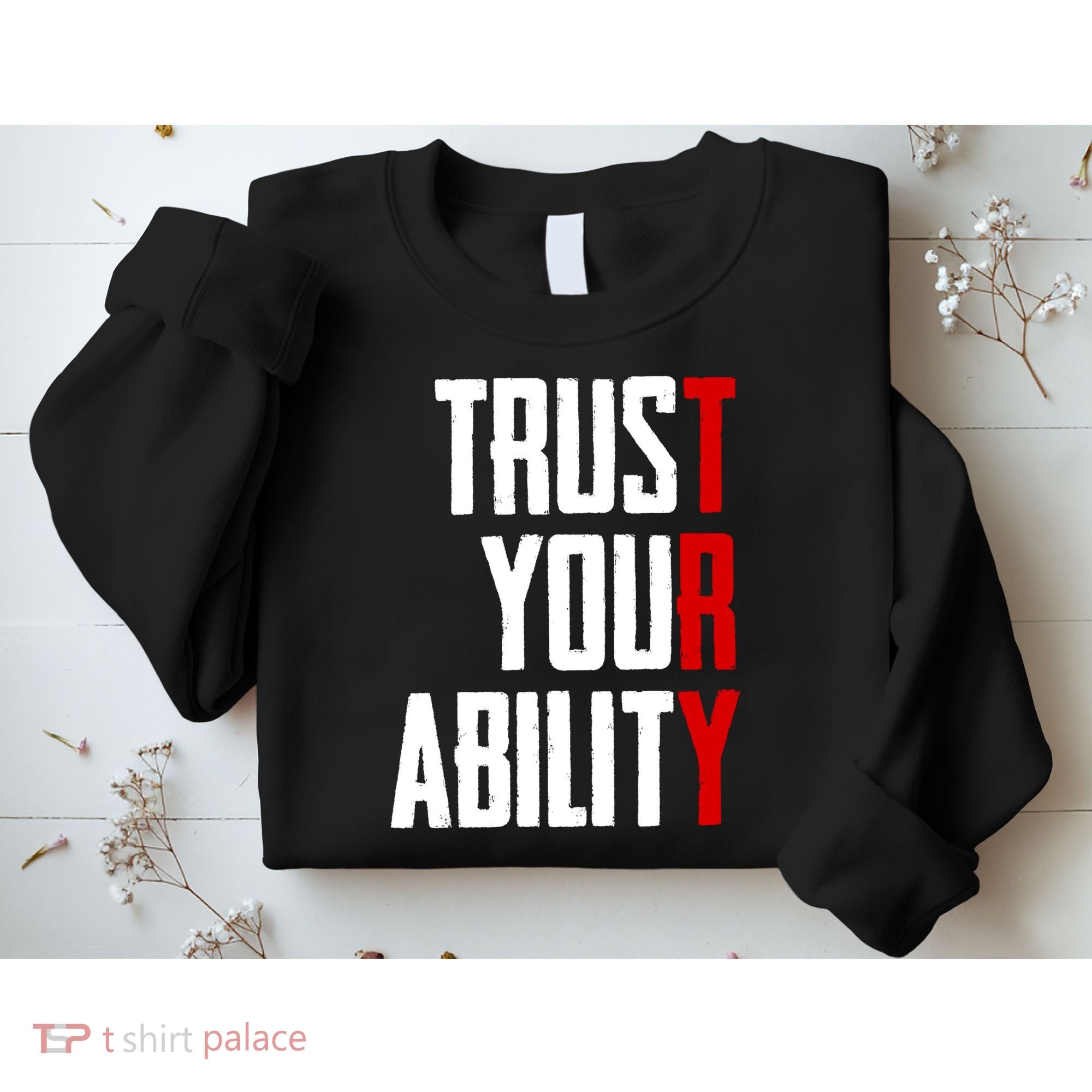 Trust Your Ability Try Sweatshirt