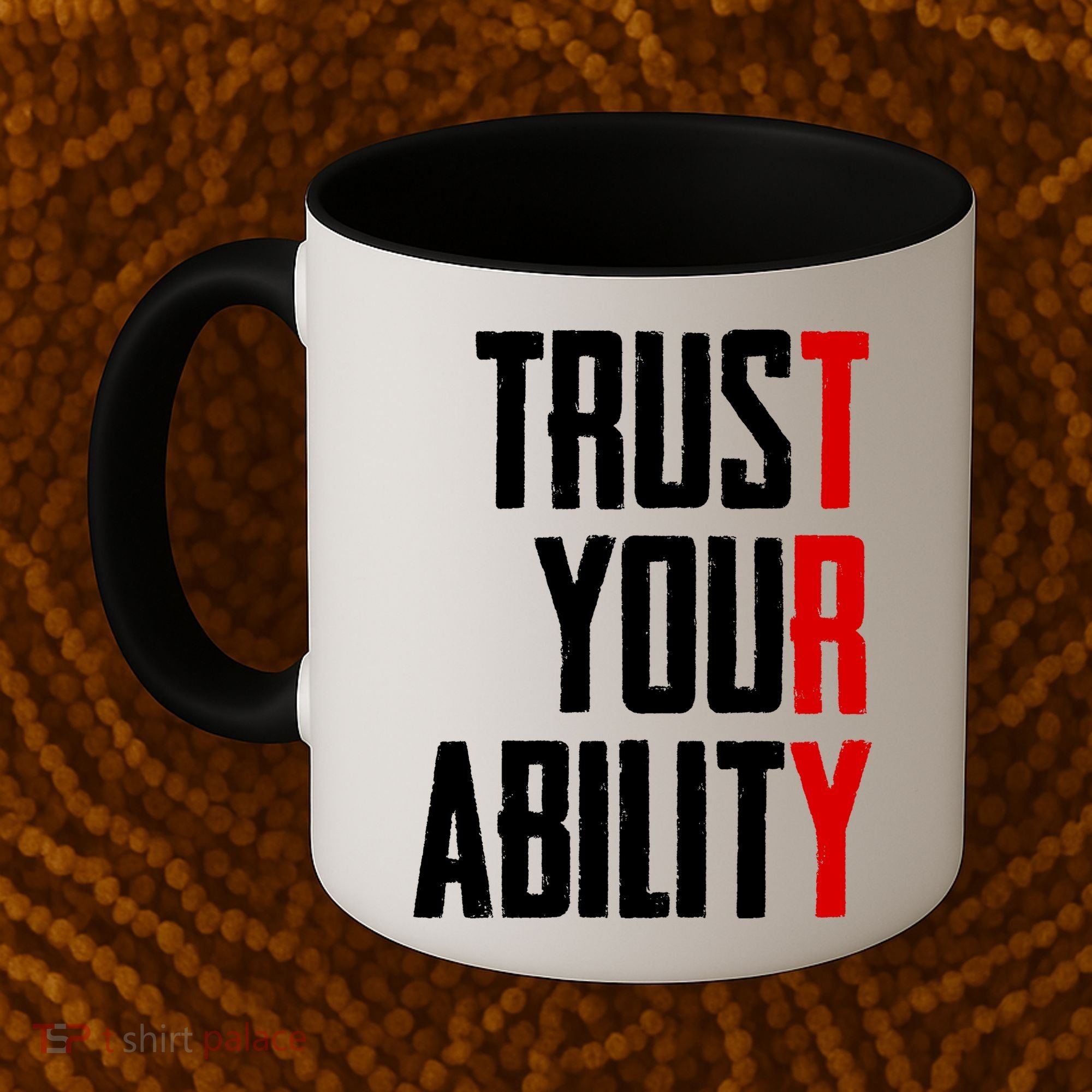 Trust Your Ability Try Coffee Mug