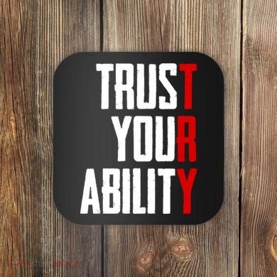 Trust Your Ability Try Coaster