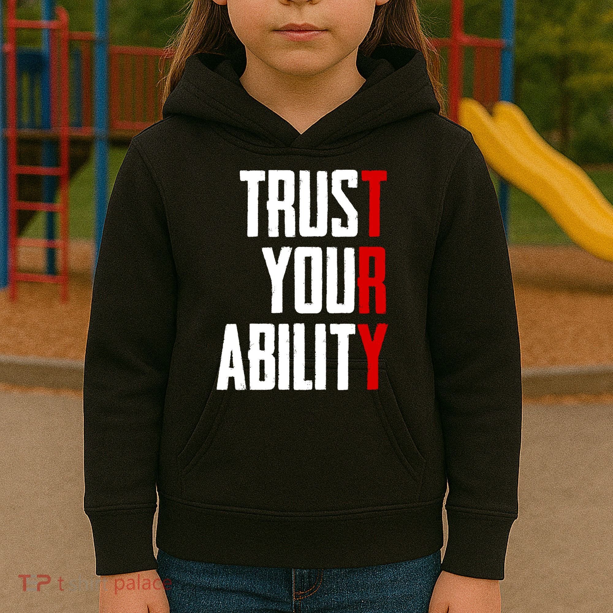 Trust Your Ability Try Kids Hoodie