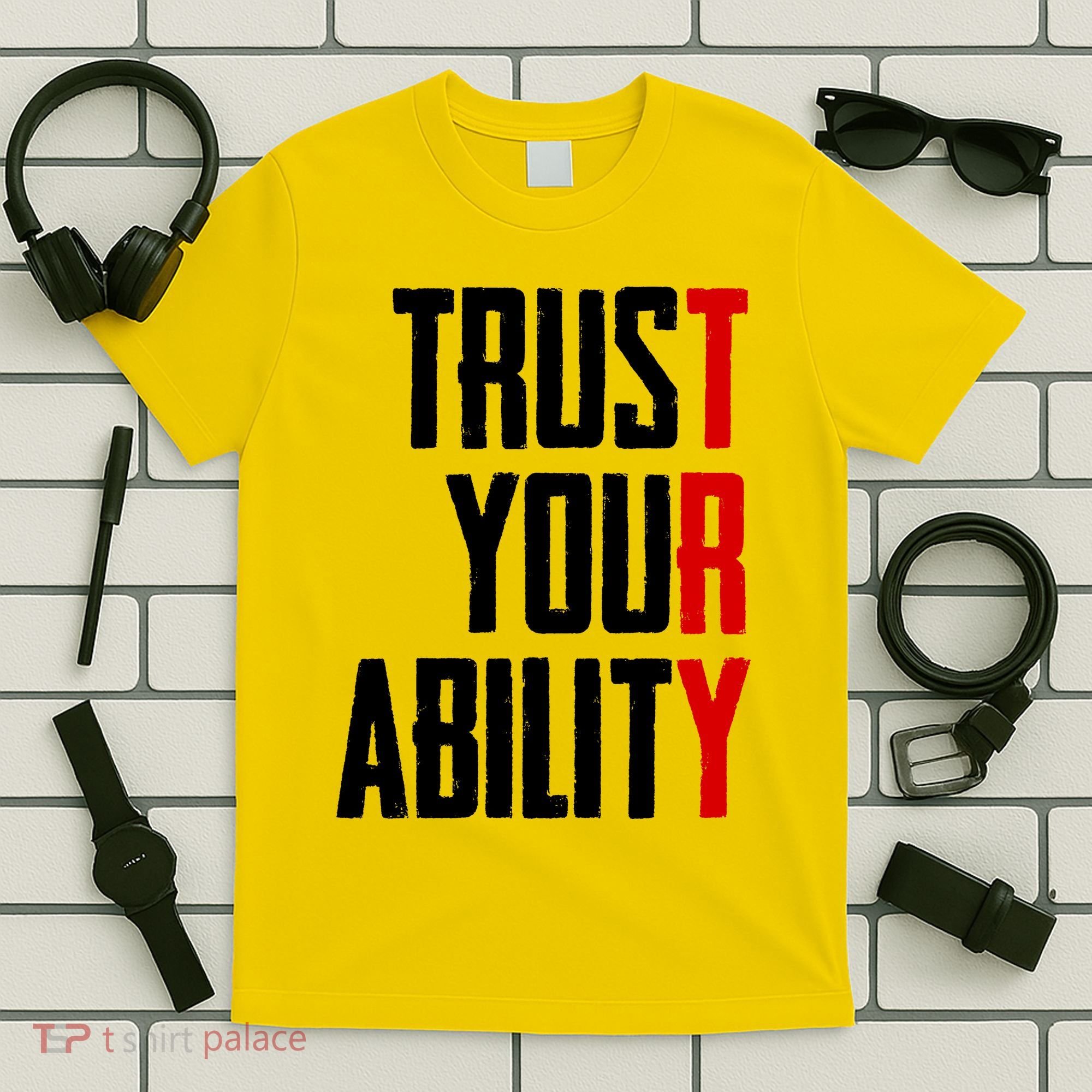 Trust Your Ability Try T-Shirt