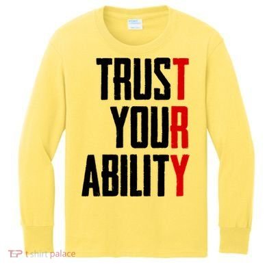 Trust Your Ability Try Kids Long Sleeve Shirt