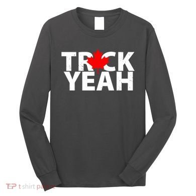 Truck Yeah Candian Long Sleeve Shirt