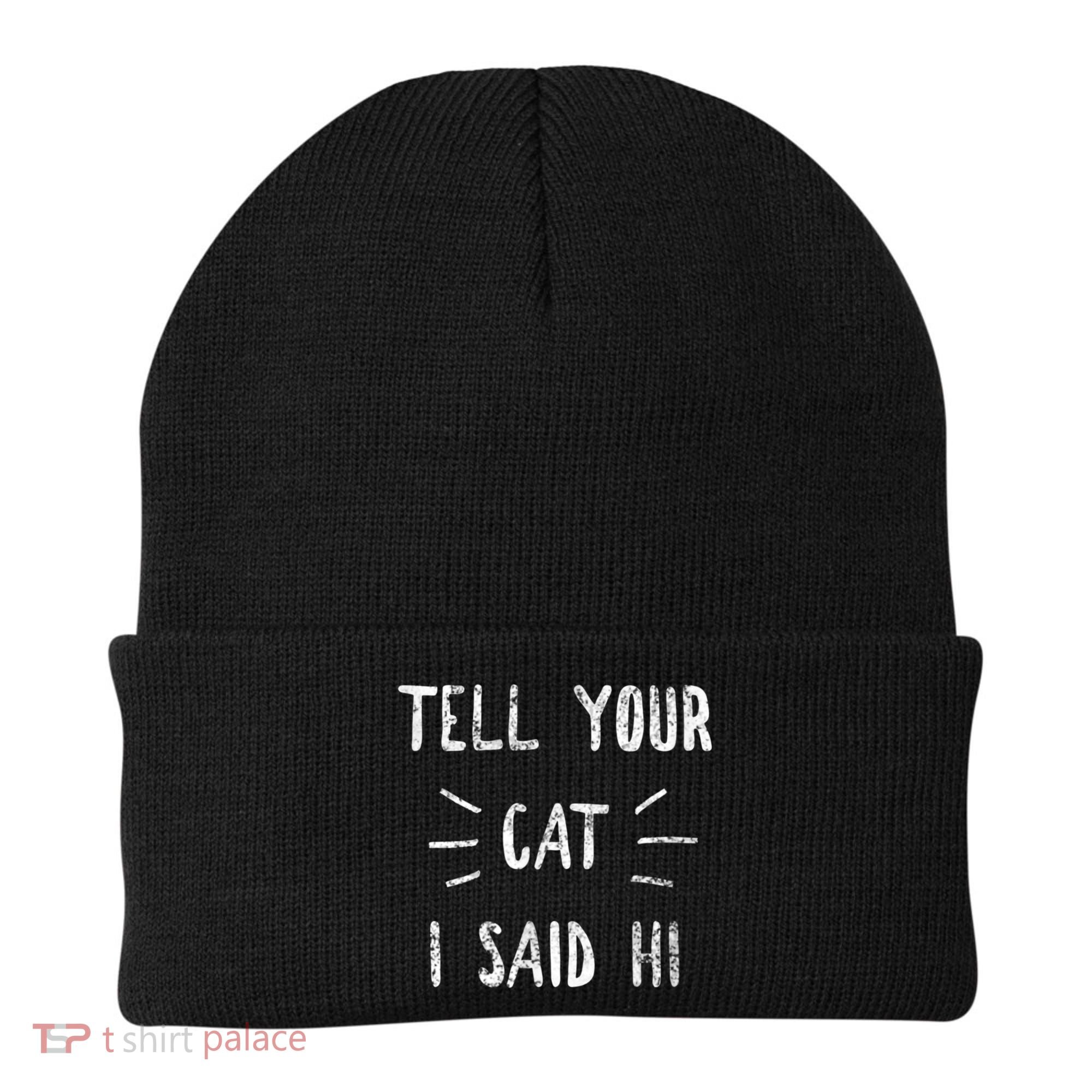 Tell Your Cat I Said Hi Funny Cat Lover Beanie