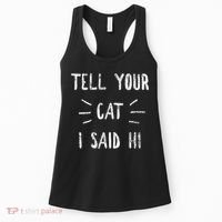 Tell Your Cat I Said Hi Funny Cat Lover Women's Tank Top thumb 0