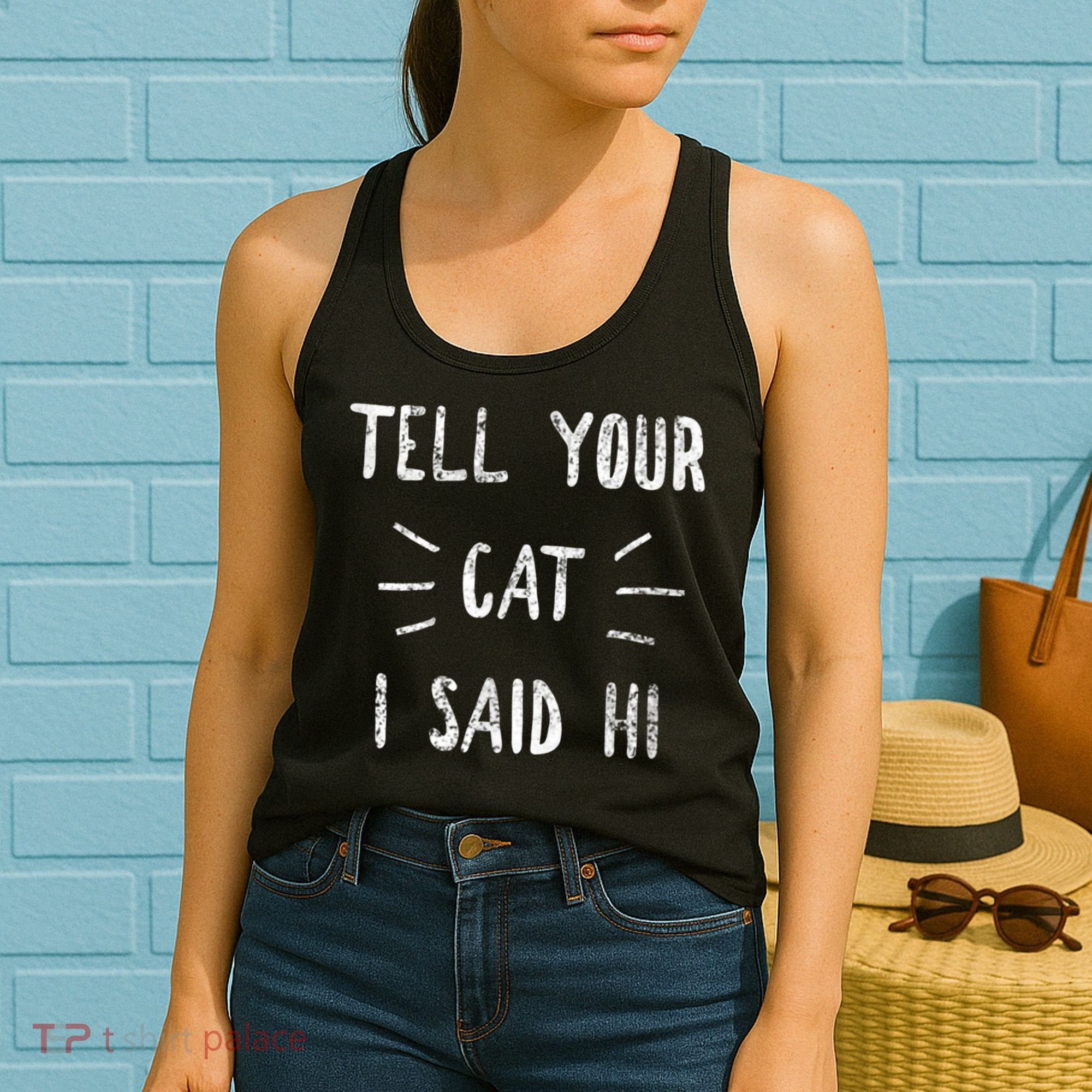 Tell Your Cat I Said Hi Funny Cat Lover Women's Tank Top
