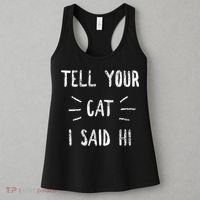 Tell Your Cat I Said Hi Funny Cat Lover Women's Tank Top thumb 3