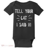 Tell Your Cat I Said Hi Funny Cat Lover Baby Bodysuit thumb 0