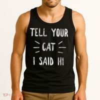 Tell Your Cat I Said Hi Funny Cat Lover Tank Top thumb 3