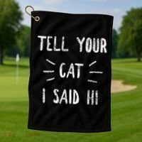 Tell Your Cat I Said Hi Funny Cat Lover Golf Towel thumb 1