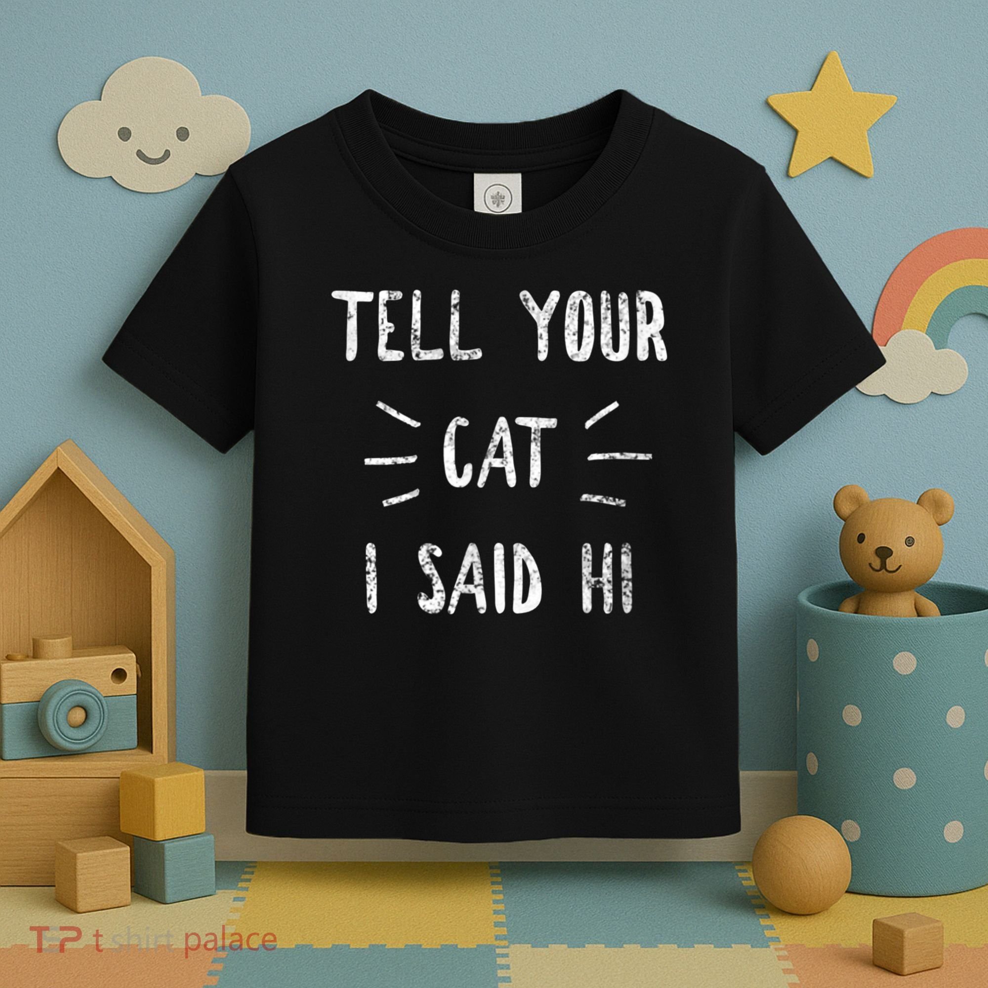 Tell Your Cat I Said Hi Funny Cat Lover Toddler T-Shirt