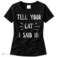 Tell Your Cat I Said Hi Funny Cat Lover Women's T-Shirt thumb 0