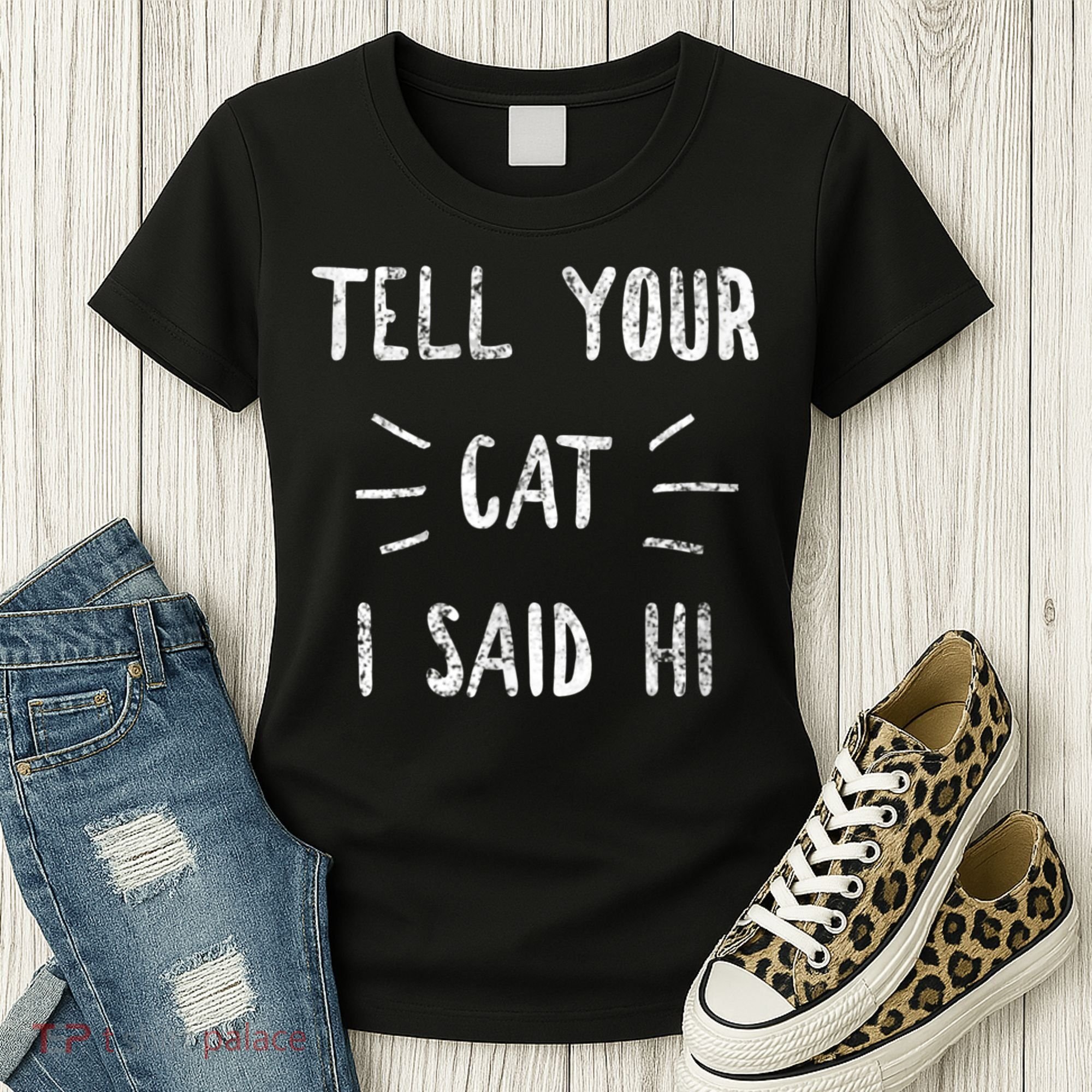 Tell Your Cat I Said Hi Funny Cat Lover Women's T-Shirt