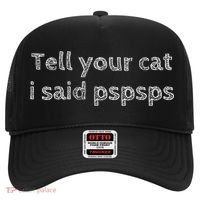 Tell Your Cat I Said Pspsps Funny Cat Lover Pet Lover Hat thumb 0