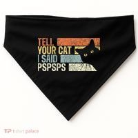Tell Your Cat I Said Pspsps Funny Cats Lovers USA-Made Doggie Bandana thumb 0