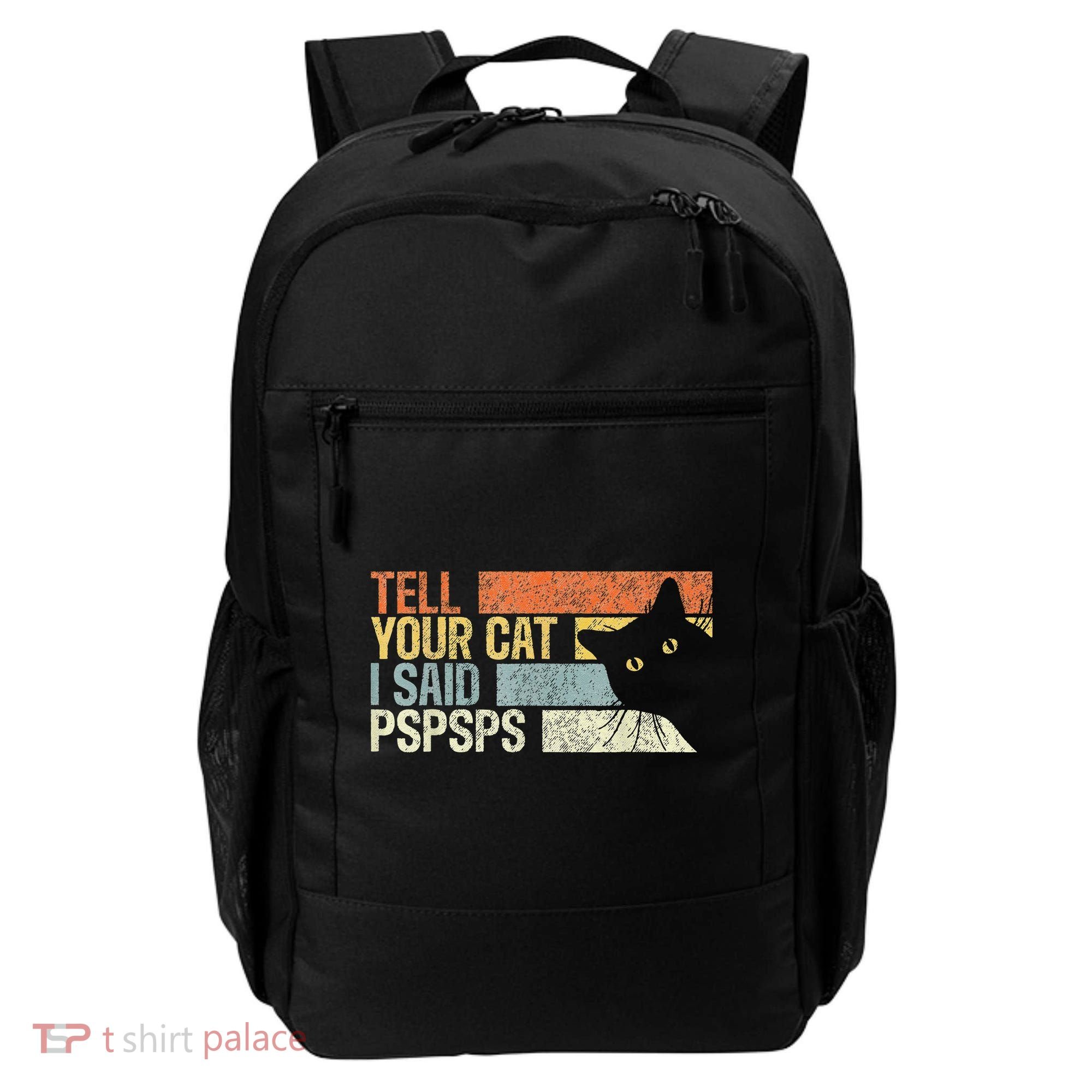 Tell Your Cat I Said Pspsps Funny Cats Lovers Backpack