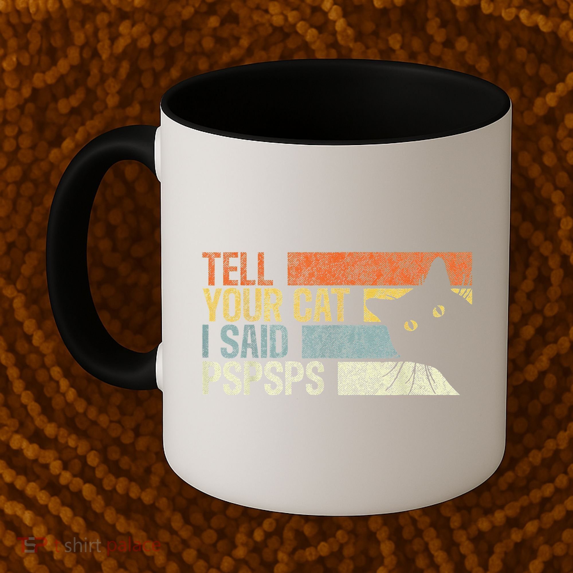 Tell Your Cat I Said Pspsps Funny Cats Lovers Coffee Mug