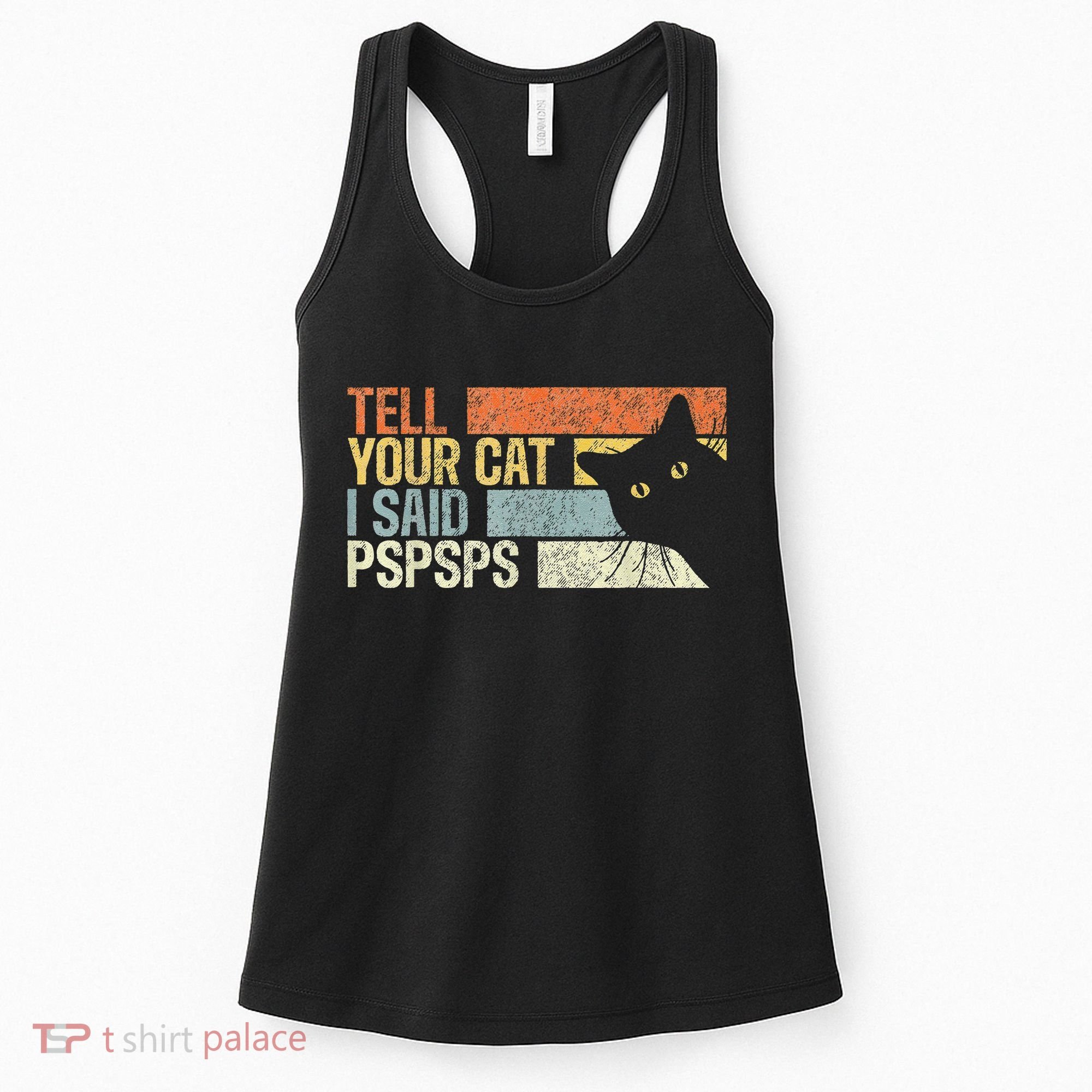Tell Your Cat I Said Pspsps Funny Cats Lovers Women's Tank Top