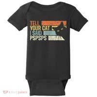 Tell Your Cat I Said Pspsps Funny Cats Lovers Baby Bodysuit thumb 0