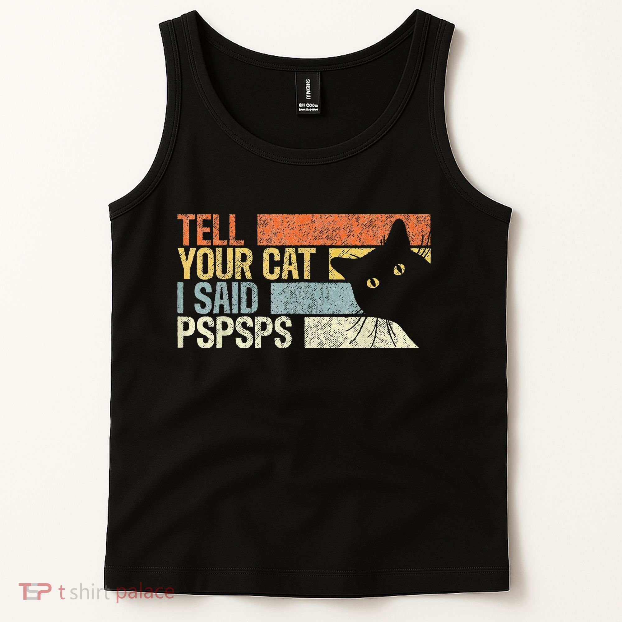 Tell Your Cat I Said Pspsps Funny Cats Lovers Tank Top