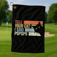 Tell Your Cat I Said Pspsps Funny Cats Lovers Golf Towel thumb 1
