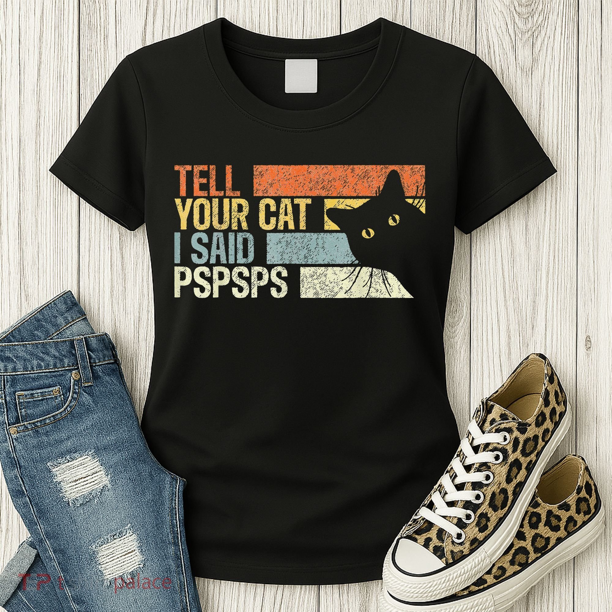 Tell Your Cat I Said Pspsps Funny Cats Lovers Women's T-Shirt