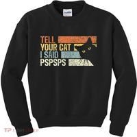 Tell Your Cat I Said Pspsps Funny Cats Lovers Kids Sweatshirt thumb 0