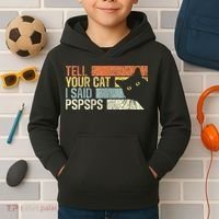 Tell Your Cat I Said Pspsps Funny Cats Lovers Kids Hoodie thumb 2