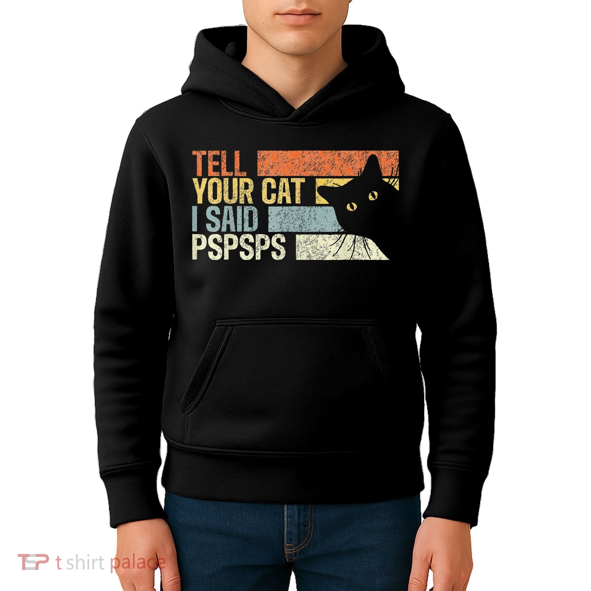 Tell Your Cat I Said Pspsps Funny Cats Lovers Kids Hoodie