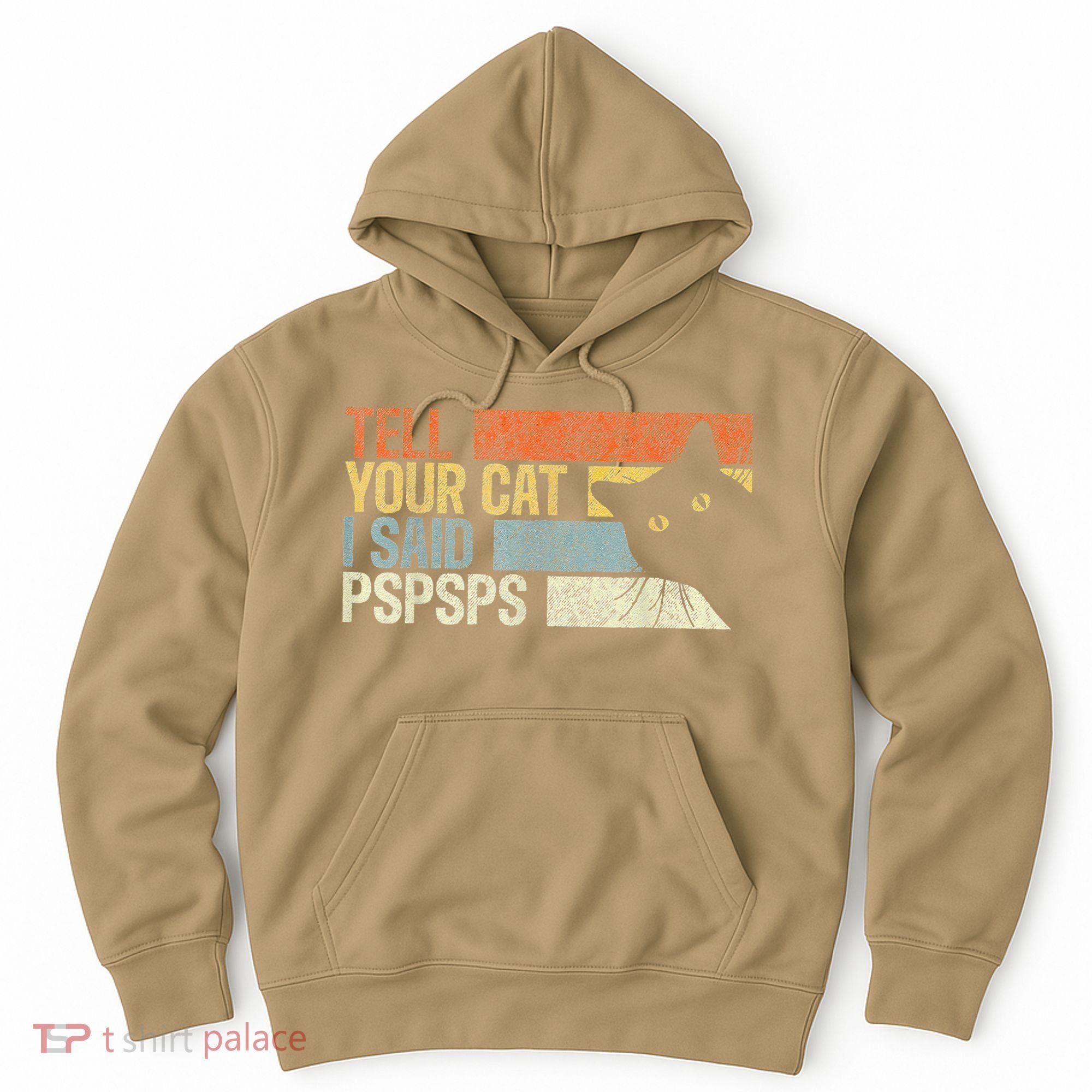 Tell Your Cat I Said Pspsps Funny Cats Lovers Hoodie