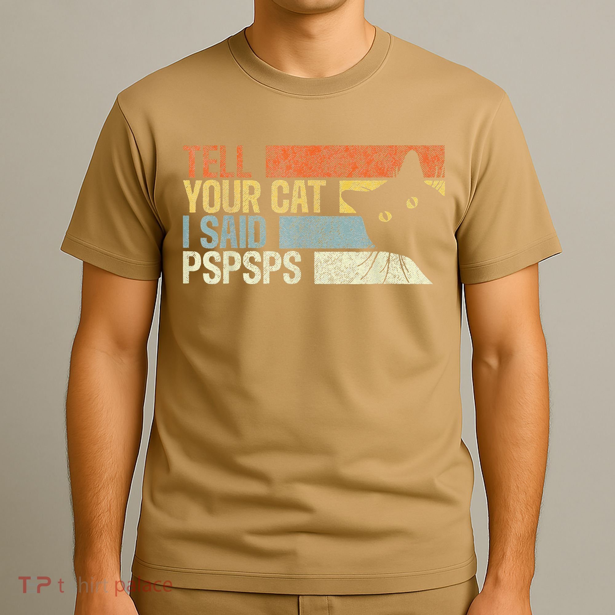 Tell Your Cat I Said Pspsps Funny Cats Lovers T-Shirt