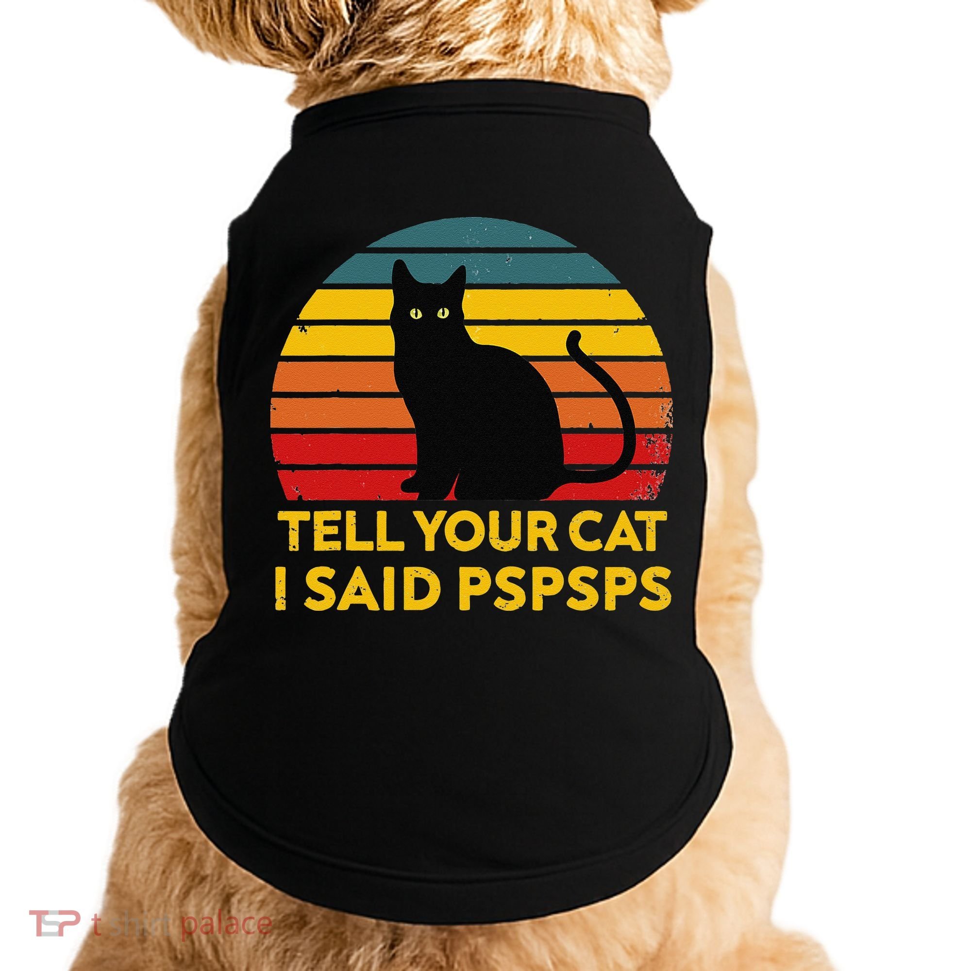 Tell Your Cat I Said Pspsps Funny Saying Cat Lovers Doggie Tank