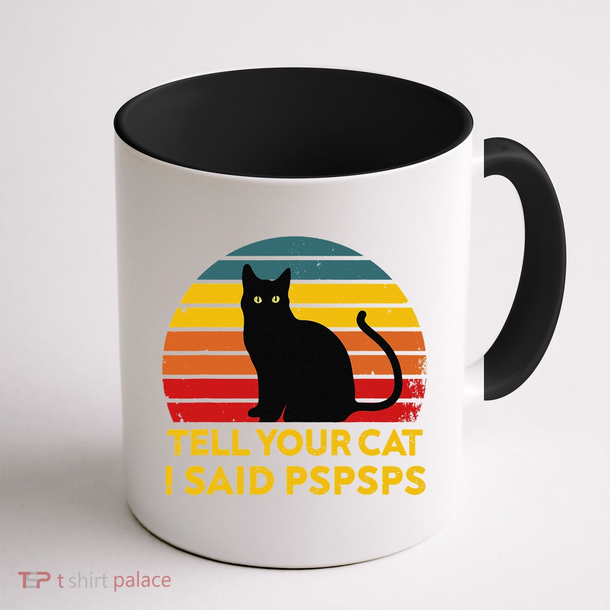 Tell Your Cat I Said Pspsps Funny Saying Cat Lovers Coffee Mug
