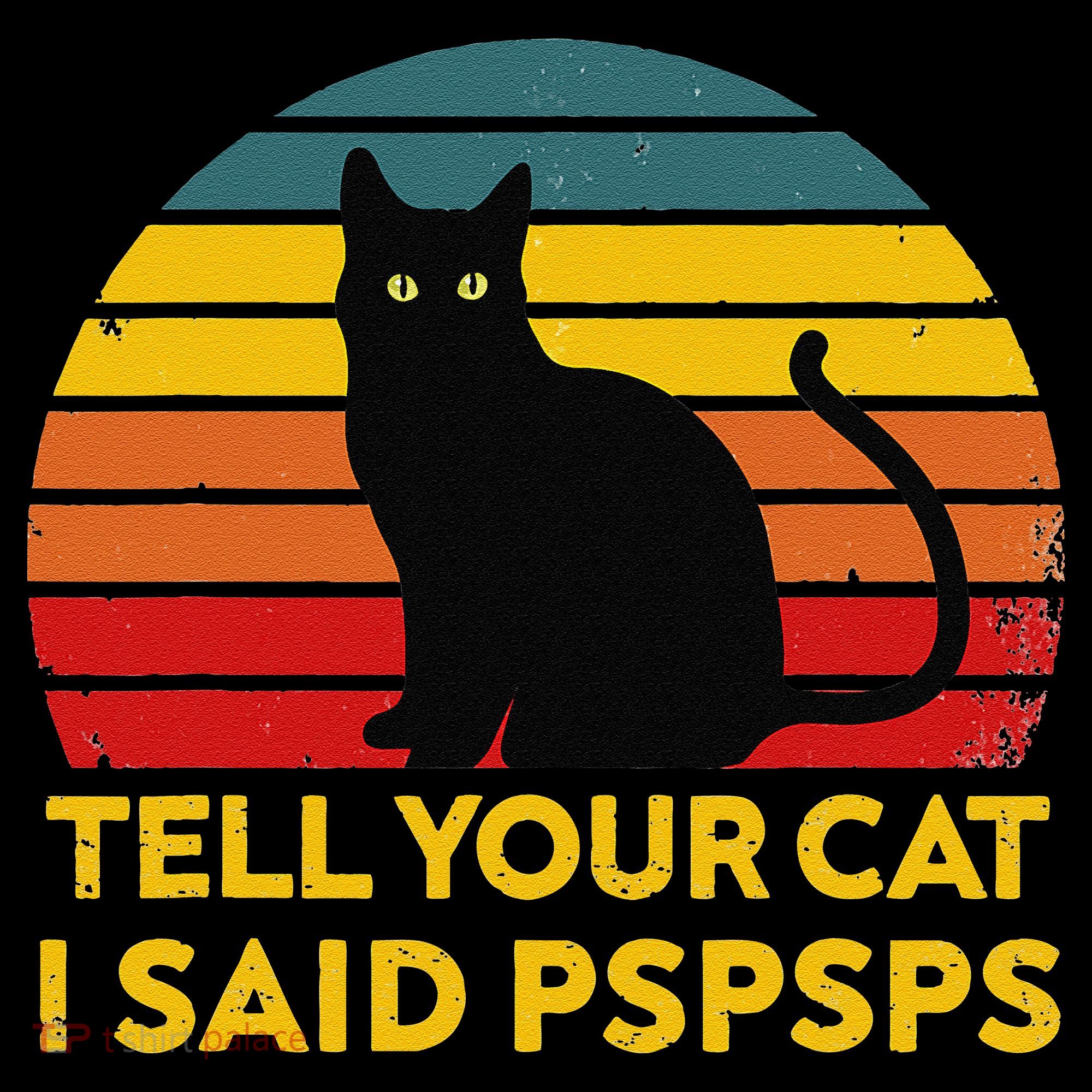 Tell Your Cat I Said Pspsps Funny Saying Cat Lovers Coffee Mug