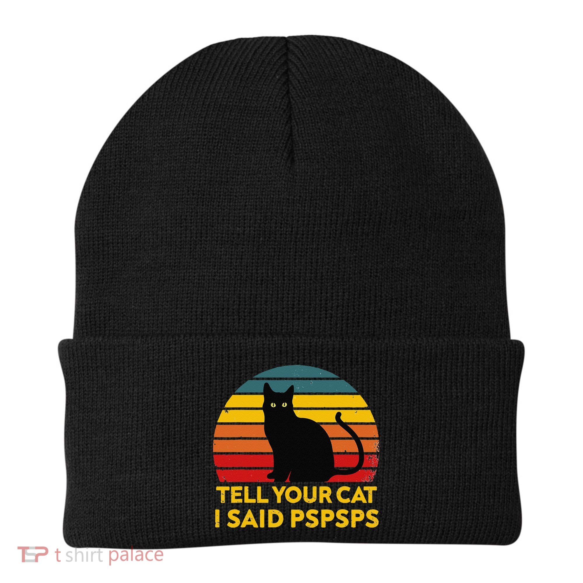Tell Your Cat I Said Pspsps Funny Saying Cat Lovers Beanie