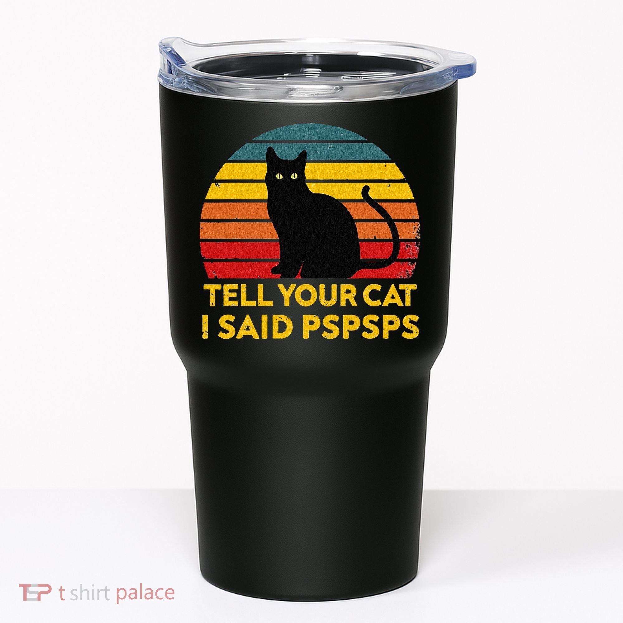 Tell Your Cat I Said Pspsps Funny Saying Cat Lovers Tumbler